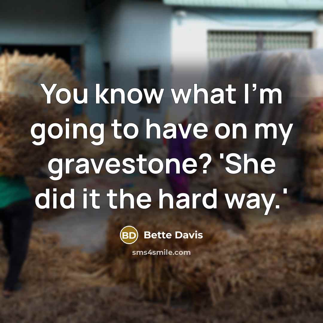 “You know what I'm going to have on my gravestone?…” quote by Bette Davis