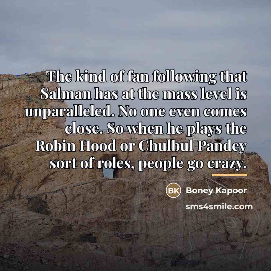 “The kind of fan following that Salman has at the…” quote by Boney Kapoor