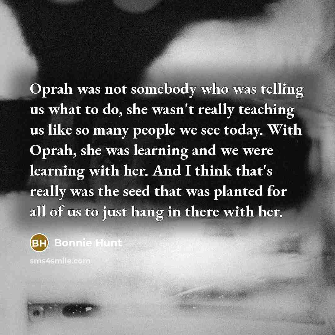 “Oprah was not somebody who was telling us what to…” quote by Bonnie Hunt