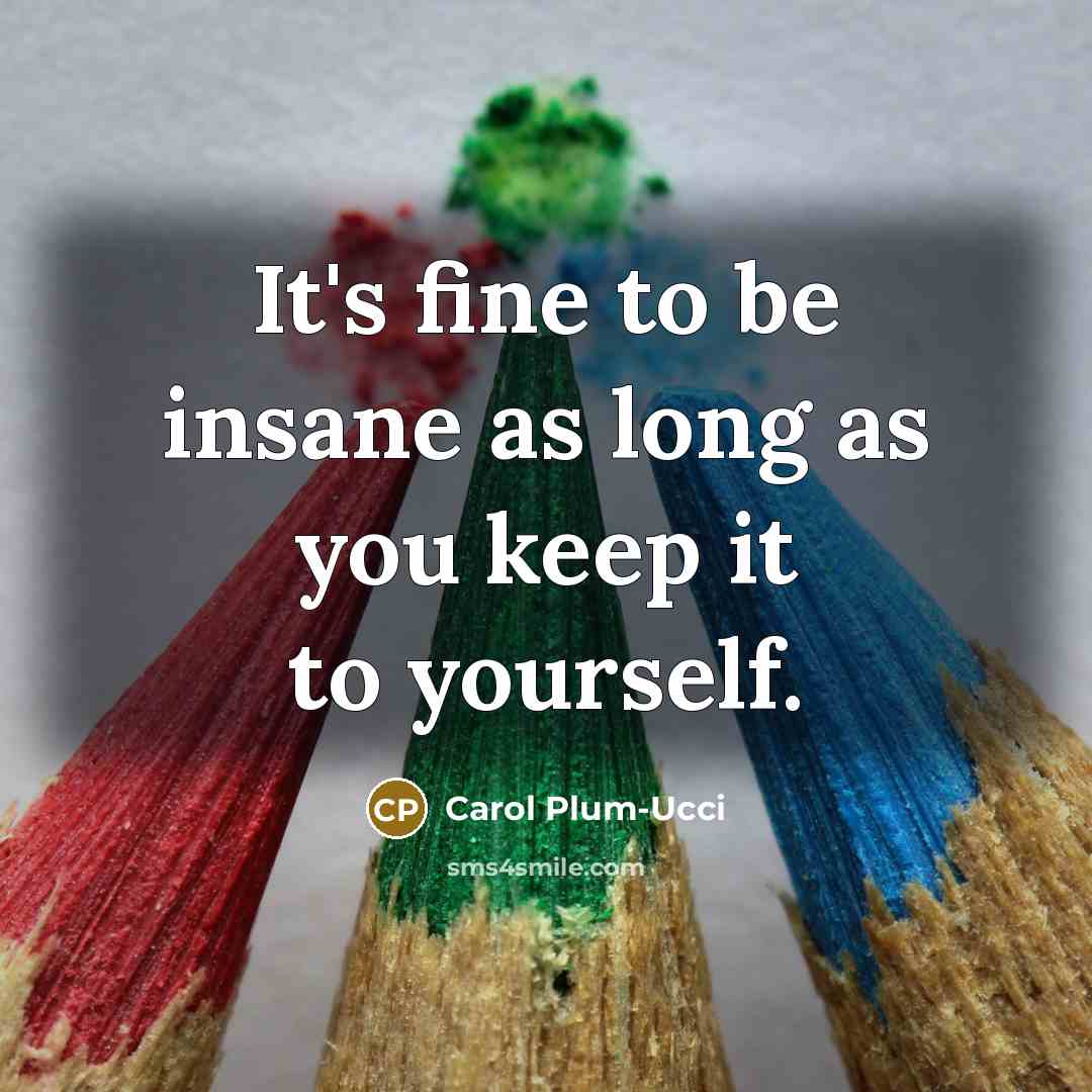 “It's fine to be insane as long as you keep…” quote by Carol Plum-Ucci