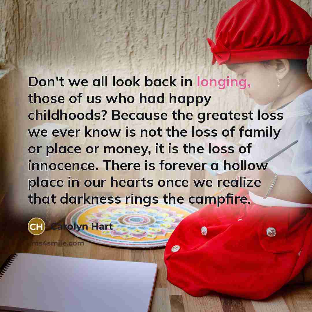 “Don't we all look back in longing, those of us…” quote by Carolyn Hart