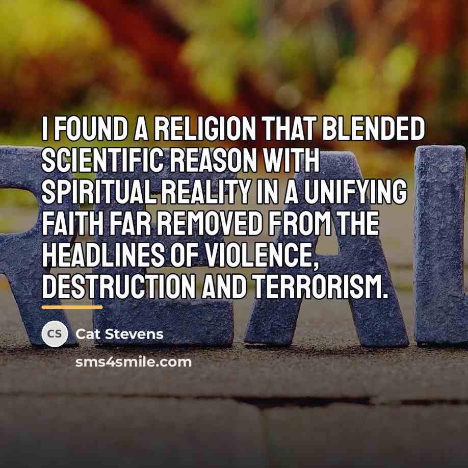 “I found a religion that blended scientific reason with spiritual…” quote by Cat Stevens