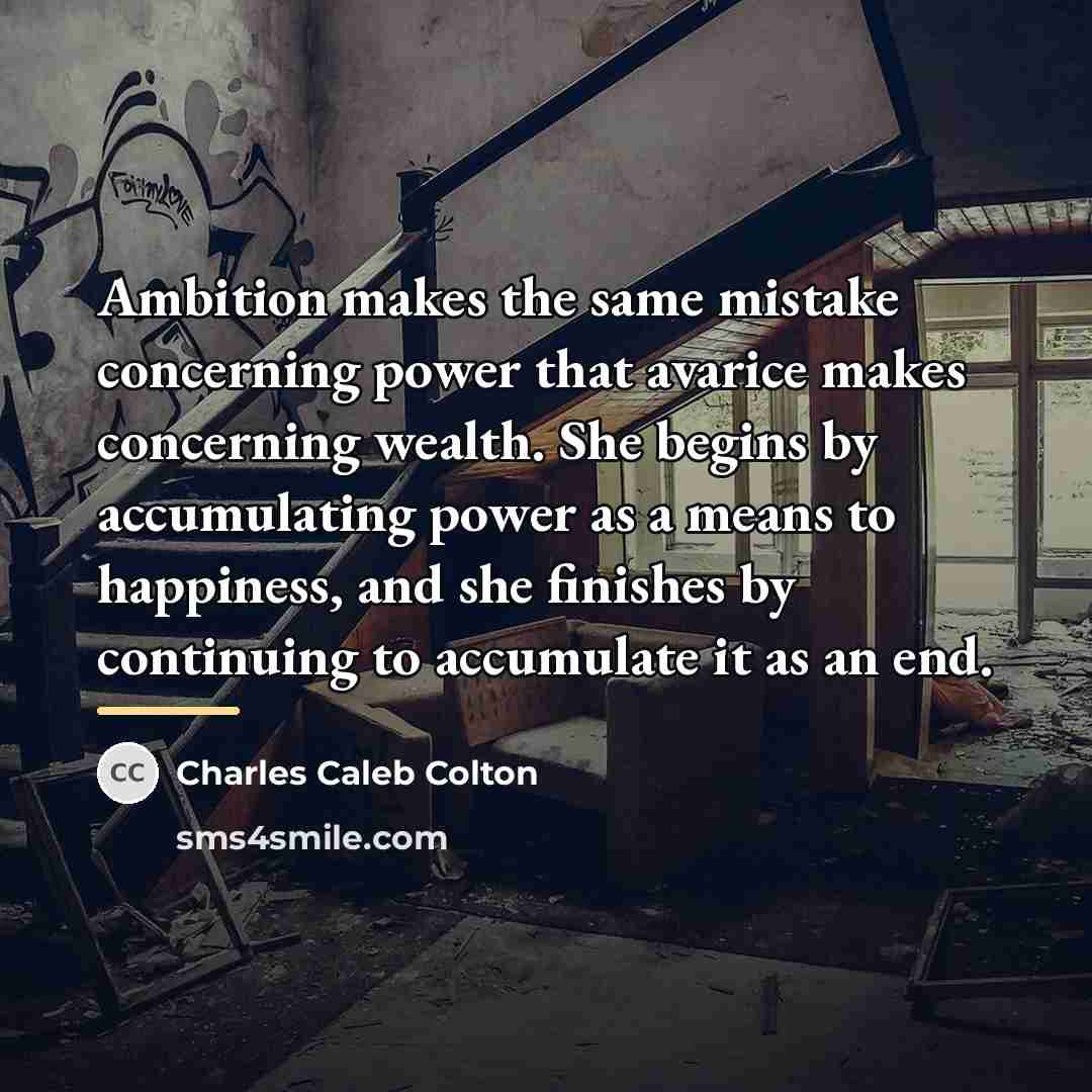 “Ambition makes the same mistake concerning power that avarice makes…” quote by Charles Caleb Colton