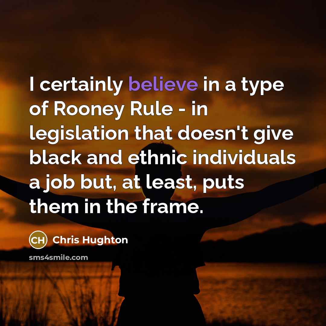 “I certainly believe in a type of Rooney Rule -…” quote by Chris Hughton