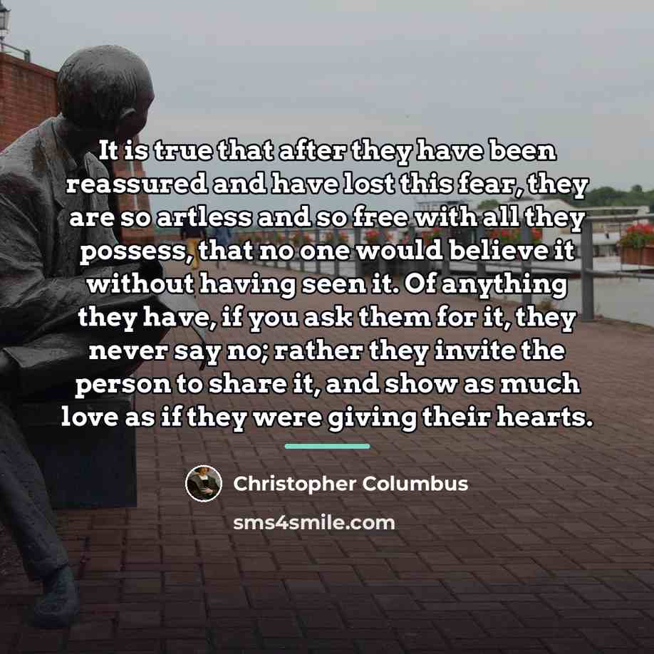 “It is true that after they have been reassured and…” quote by Christopher Columbus