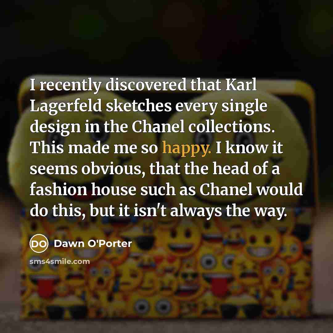 “I recently discovered that Karl Lagerfeld sketches every single design…” quote by Dawn O'Porter