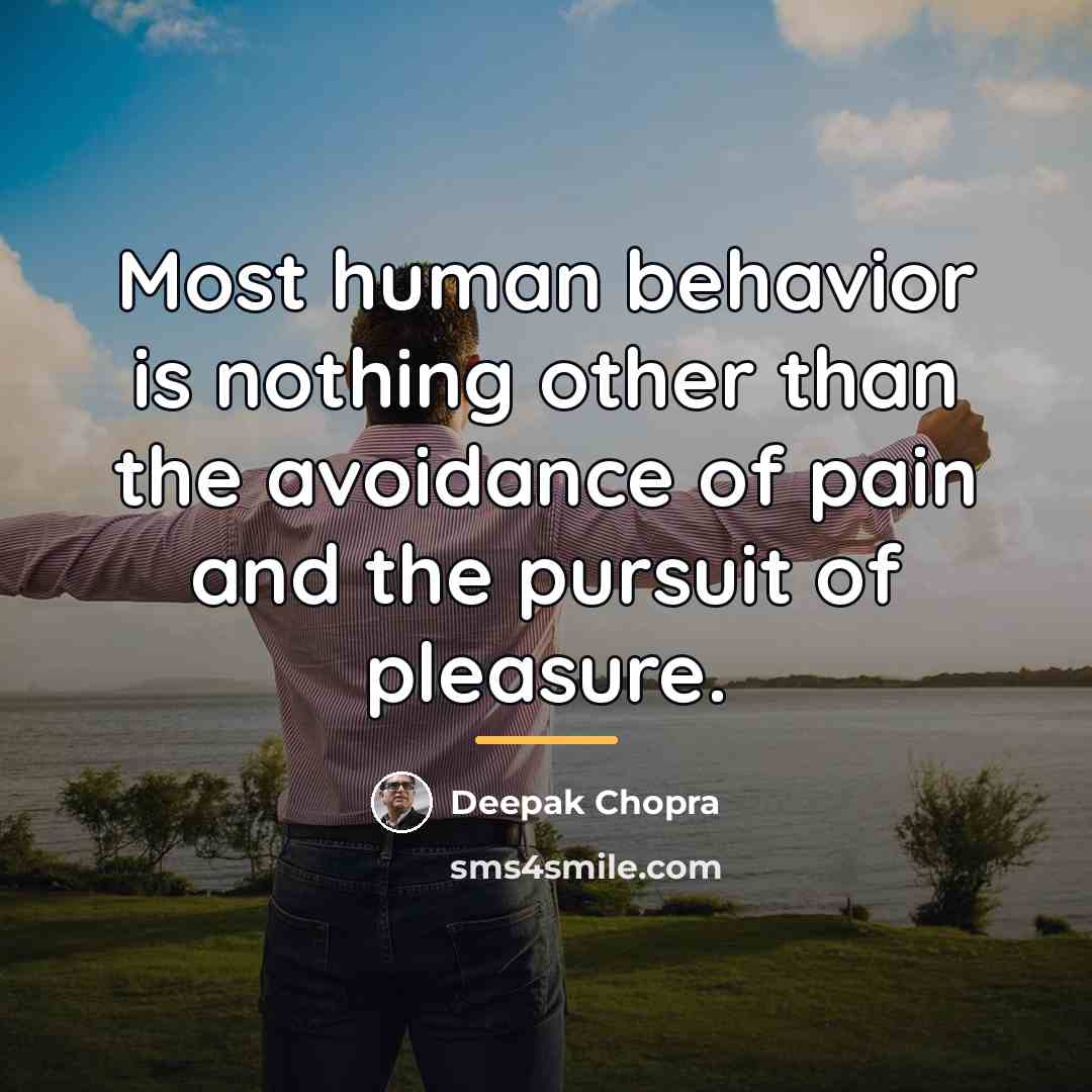 “Most human behavior is nothing other than the avoidance of…” quote by Deepak Chopra