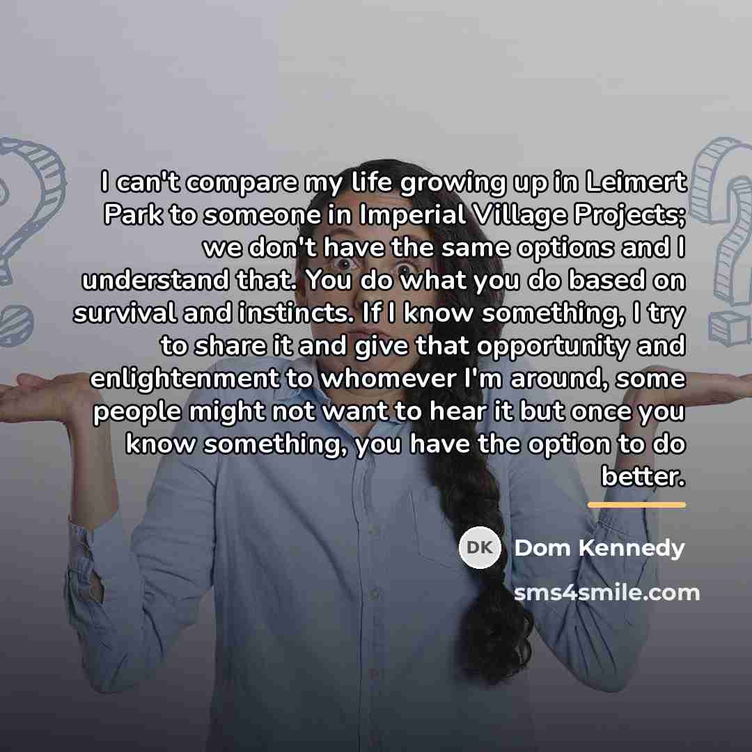 “I can't compare my life growing up in Leimert Park…” quote by Dom Kennedy