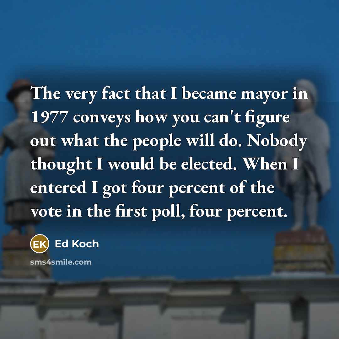 “The very fact that I became mayor in 1977 conveys…” quote by Ed Koch