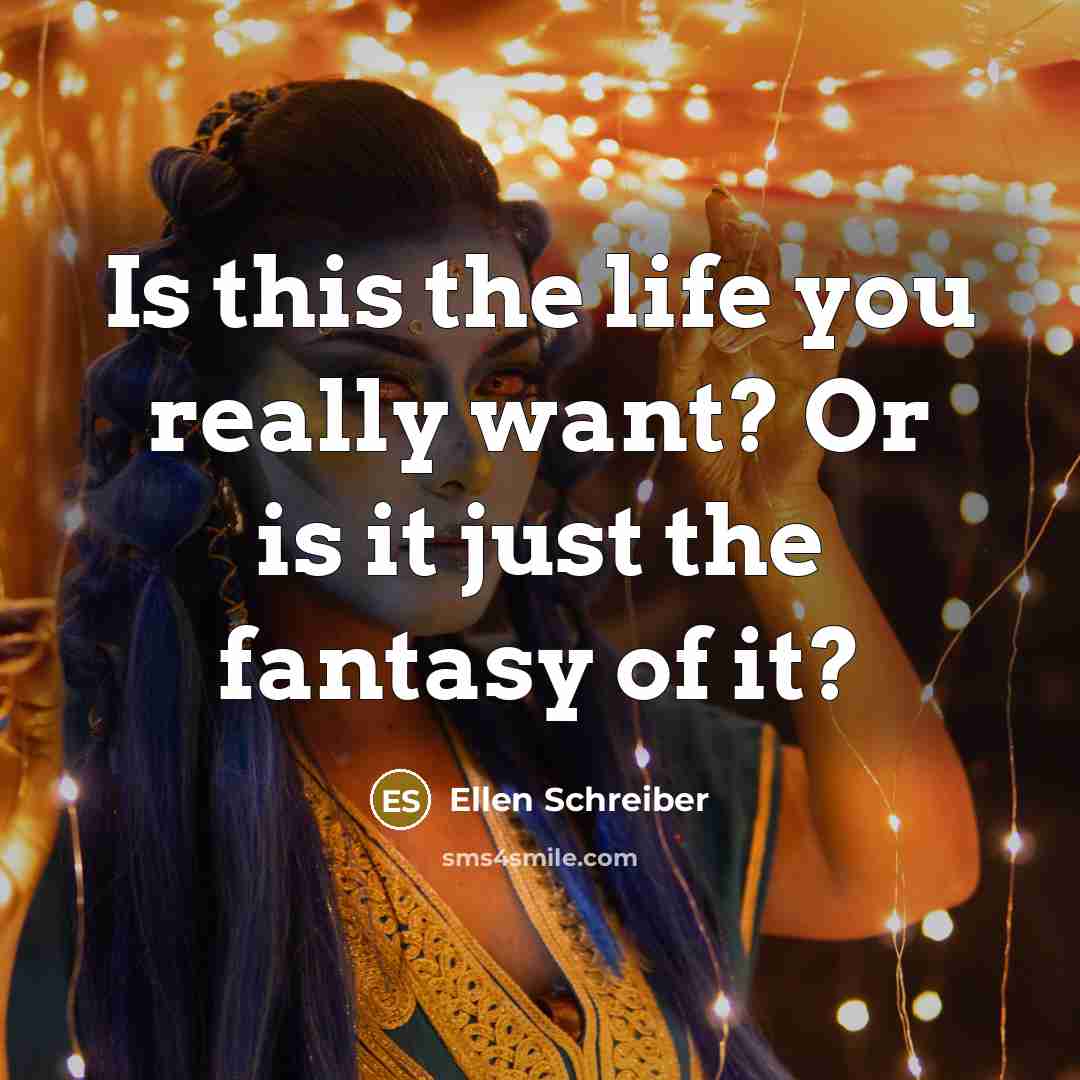 “Is this the life you really want? Or is it…” quote by Ellen Schreiber