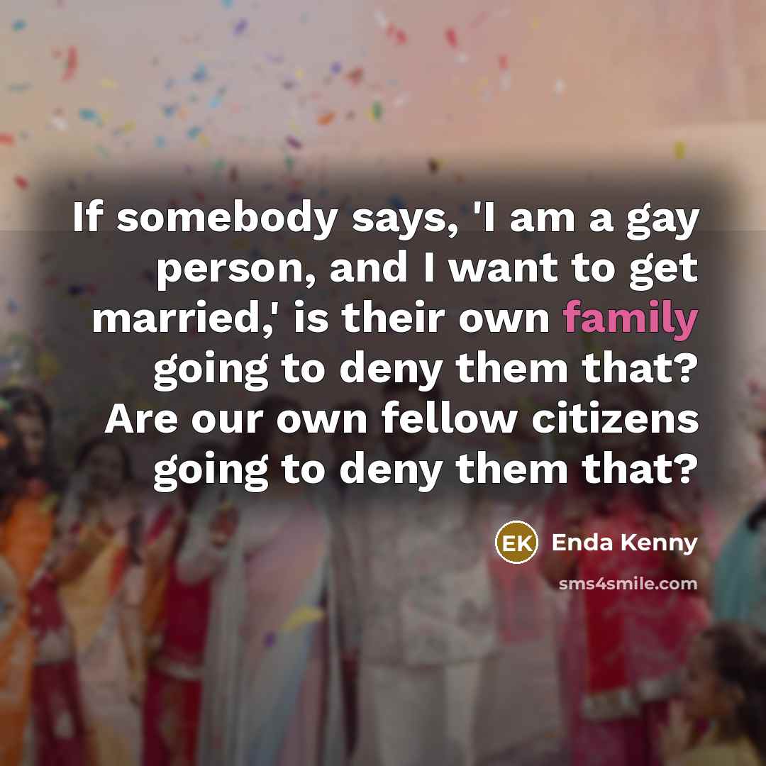 “If somebody says, 'I am a gay person, and I…” quote by Enda Kenny