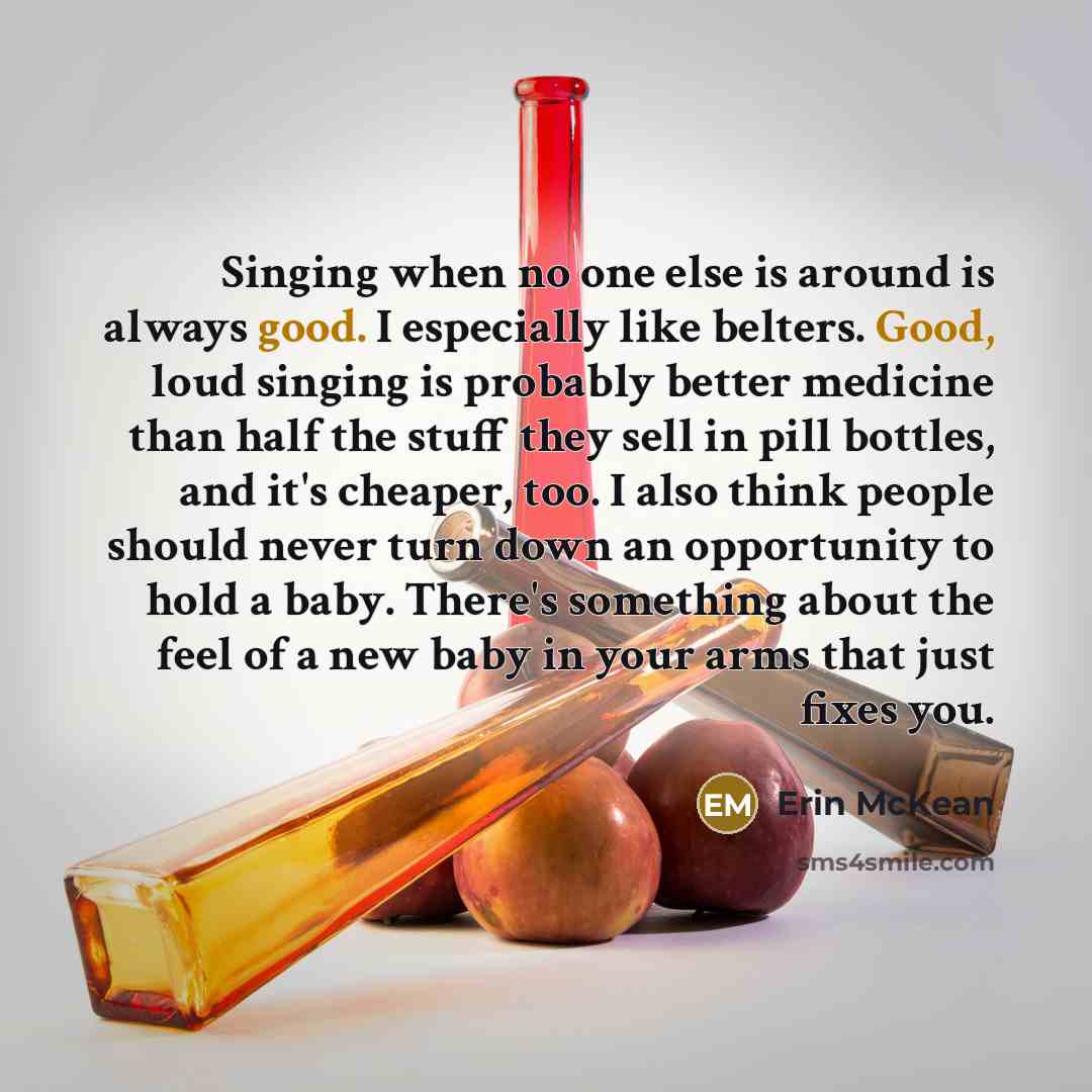 “Singing when no one else is around is always good.…” quote by Erin McKean