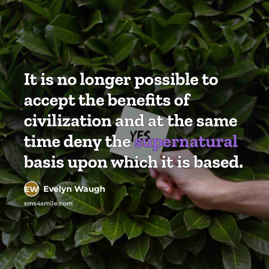 “It is no longer possible to accept the benefits of…” quote by Evelyn Waugh