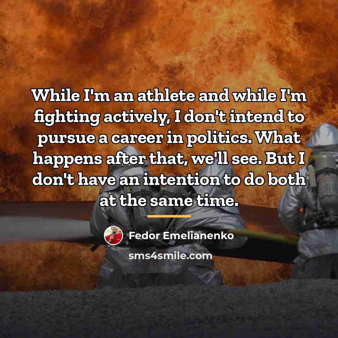 “While I'm an athlete and while I'm fighting actively, I…” quote by Fedor Emelianenko