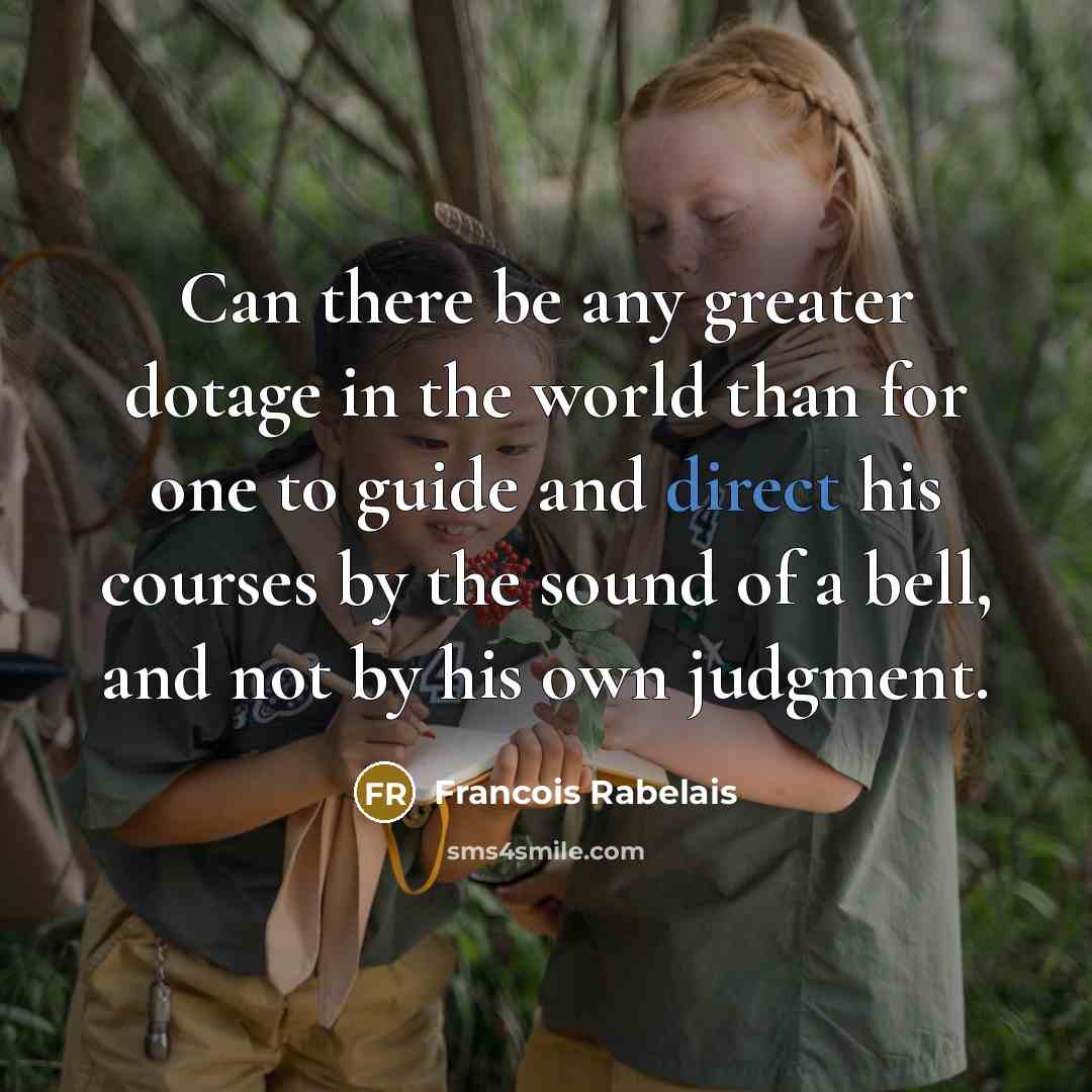 “Can there be any greater dotage in the world than…” quote by Francois Rabelais