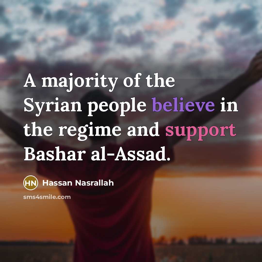 “A majority of the Syrian people believe in the regime…” quote by Hassan Nasrallah