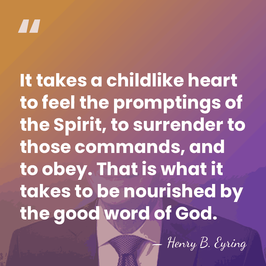 It takes a childlike heart to feel the promptings of the Spirit,&hellip; - Henry B. Eyring