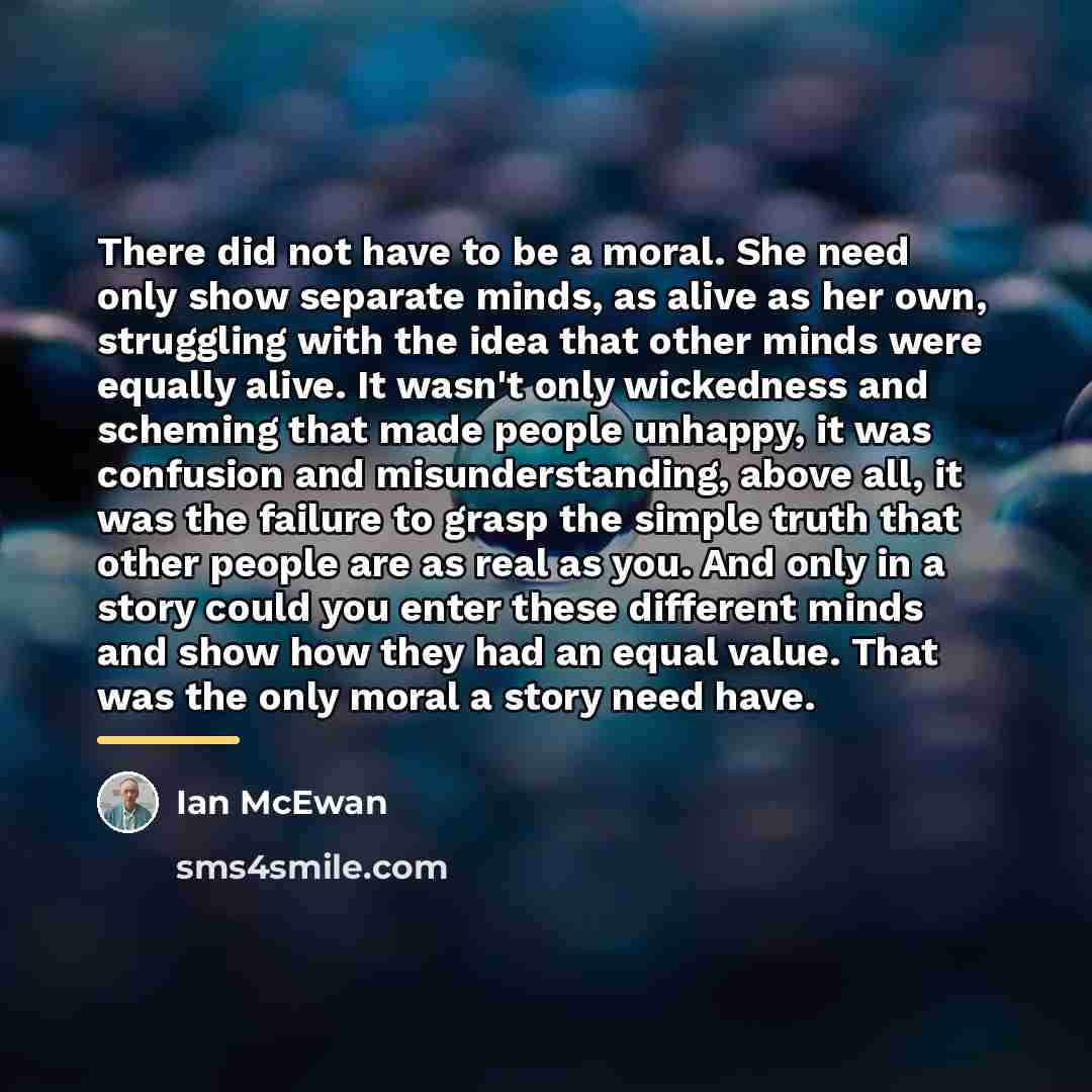 “There did not have to be a moral. She need…” quote by Ian Mcewan