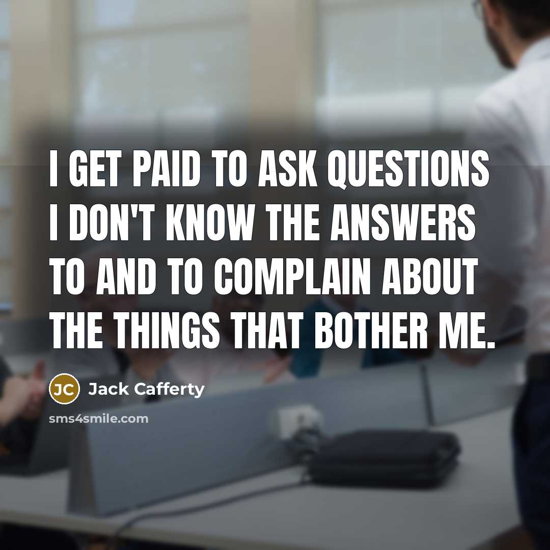 “I get paid to ask questions I don't know the…” quote by Jack Cafferty