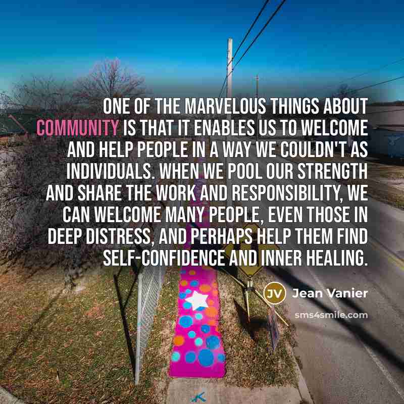 “One of the marvelous things about community is that it…” quote by Jean Vanier