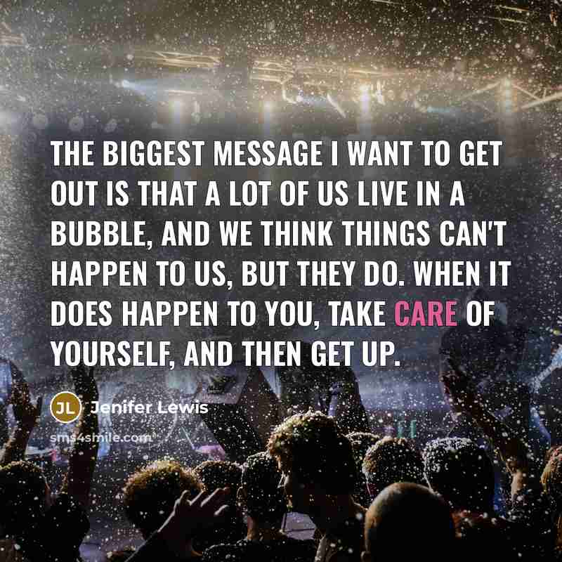 “The biggest message I want to get out is that…” quote by Jenifer Lewis