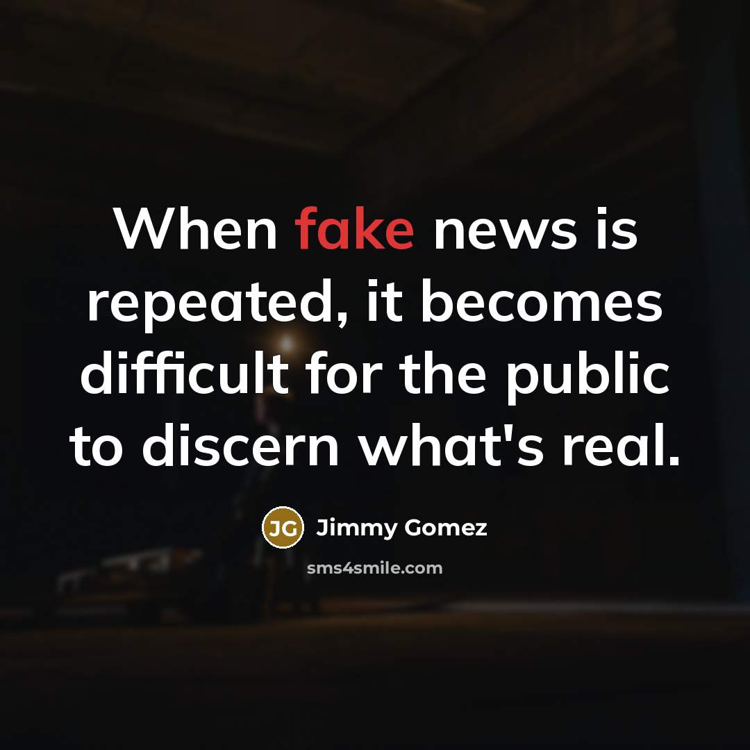 “When fake news is repeated, it becomes difficult for the…” quote by Jimmy Gomez