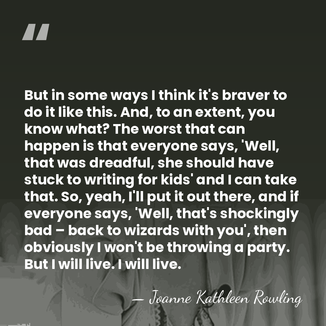 But in some ways I think it's braver to do it like&hellip; - Joanne Kathleen Rowling
