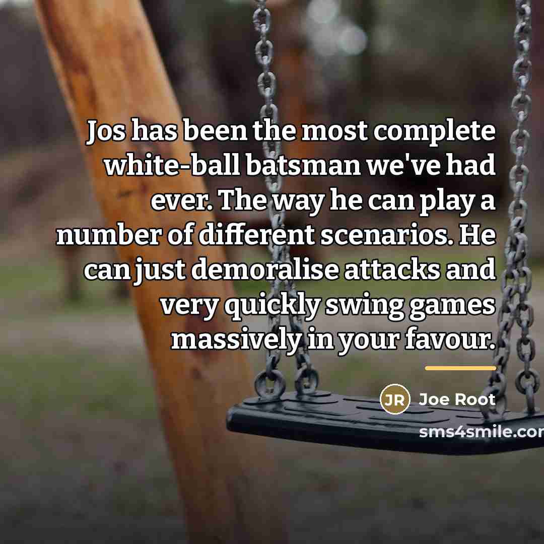 “Jos has been the most complete white-ball batsman we've had…” quote by Joe Root