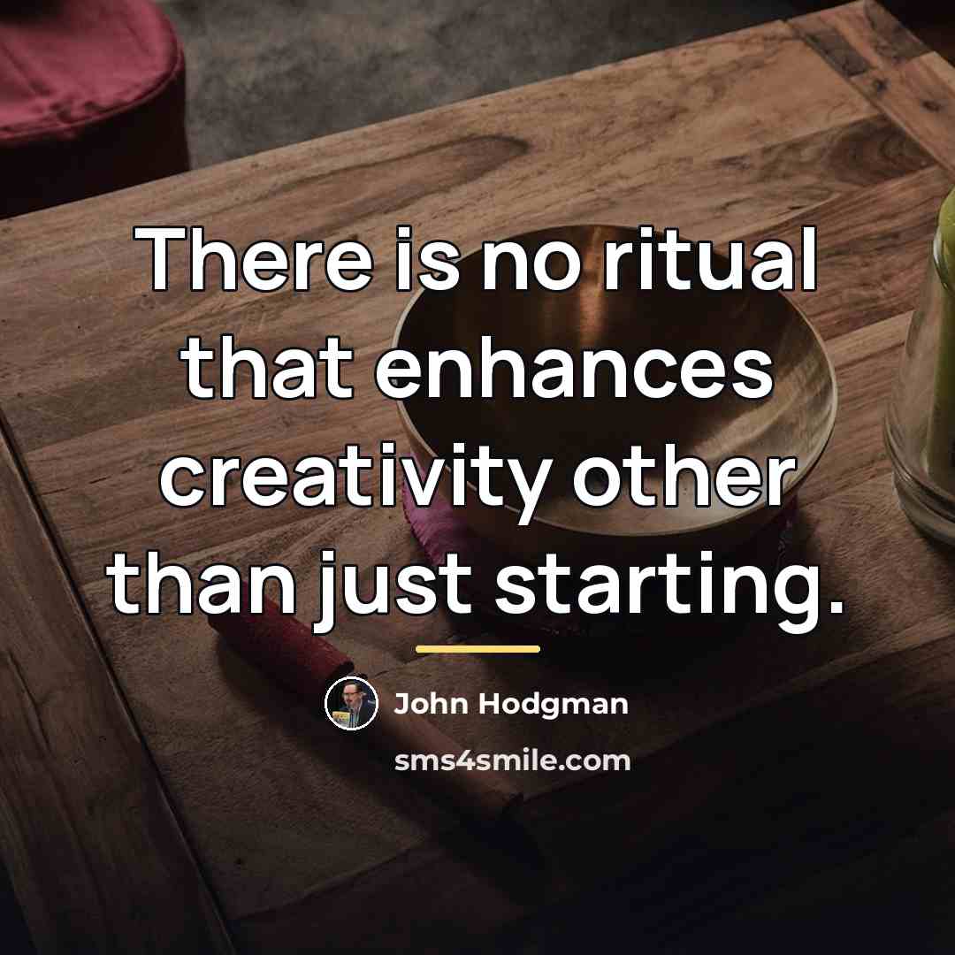 “There is no ritual that enhances creativity other than just…” quote by John Hodgman
