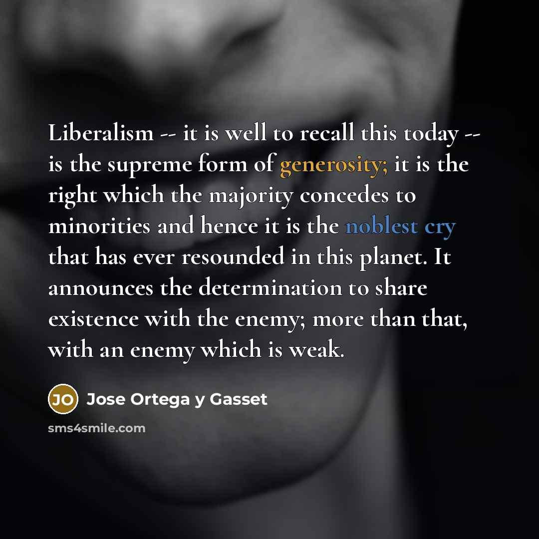 “Liberalism -- it is well to recall this today --…” quote by Jose Ortega y Gasset