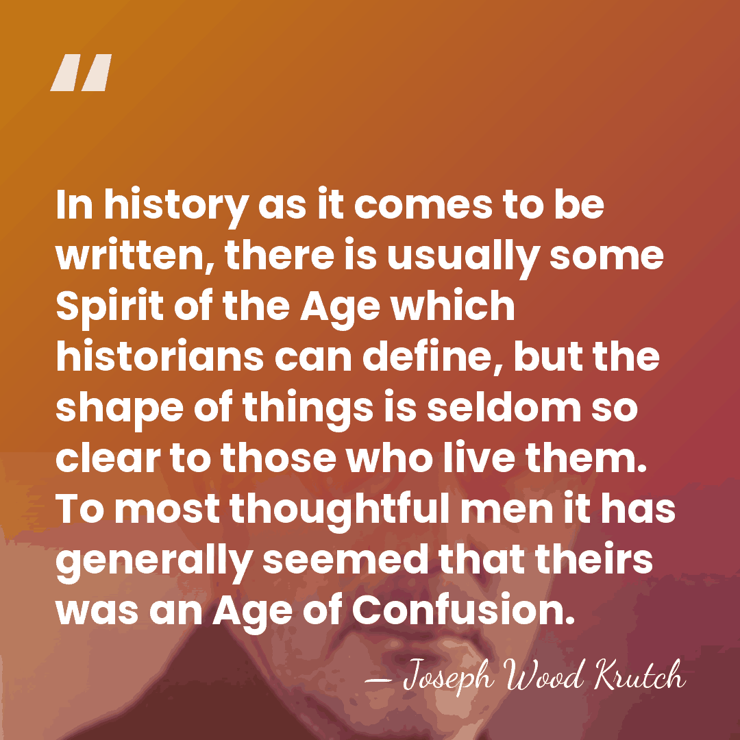 In history as it comes to be written, there is usually some&hellip; - Joseph Wood Krutch