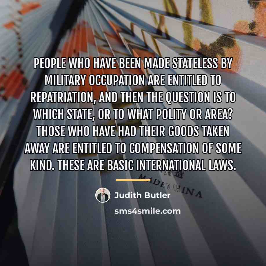 “People who have been made stateless by military occupation are…” quote by Judith Butler