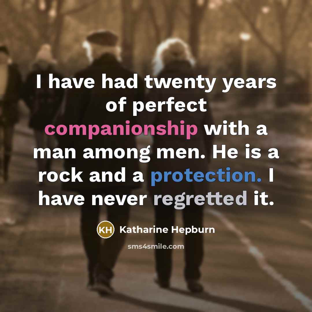 “I have had twenty years of perfect companionship with a…” quote by Katharine Hepburn