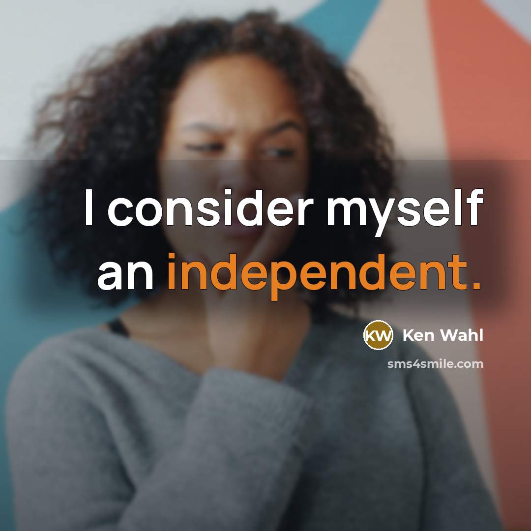 “I consider myself an independent.…” quote by Ken Wahl