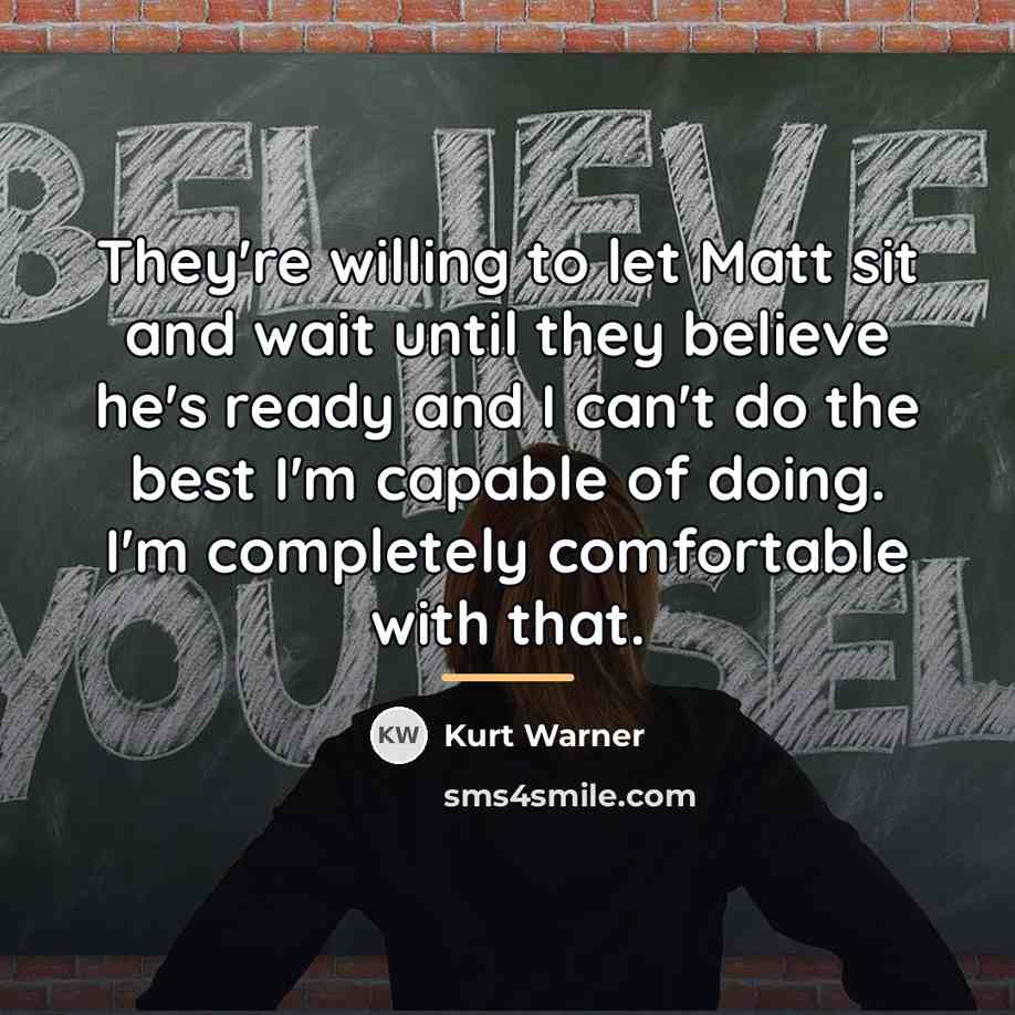 “They're willing to let Matt sit and wait until they…” quote by Kurt Warner
