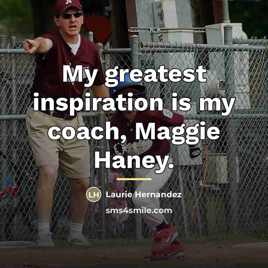 “My greatest inspiration is my coach, Maggie Haney.…” quote by Laurie Hernandez