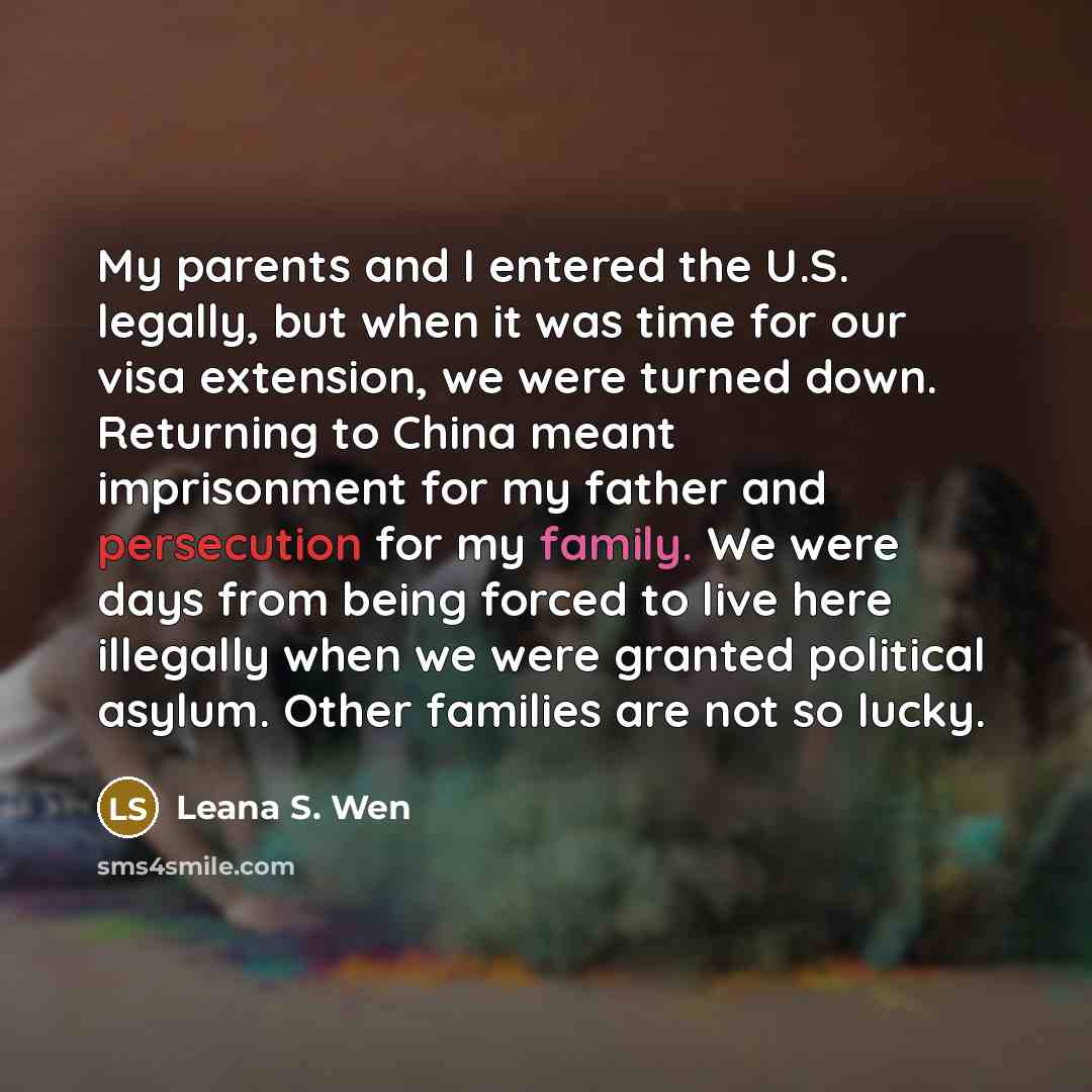 “My parents and I entered the U.S. legally, but when…” quote by Leana S. Wen
