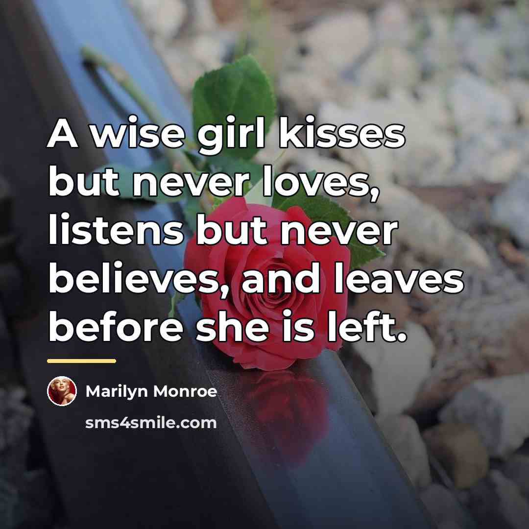 “A wise girl kisses but never loves, listens but never…” quote by Marilyn Monroe