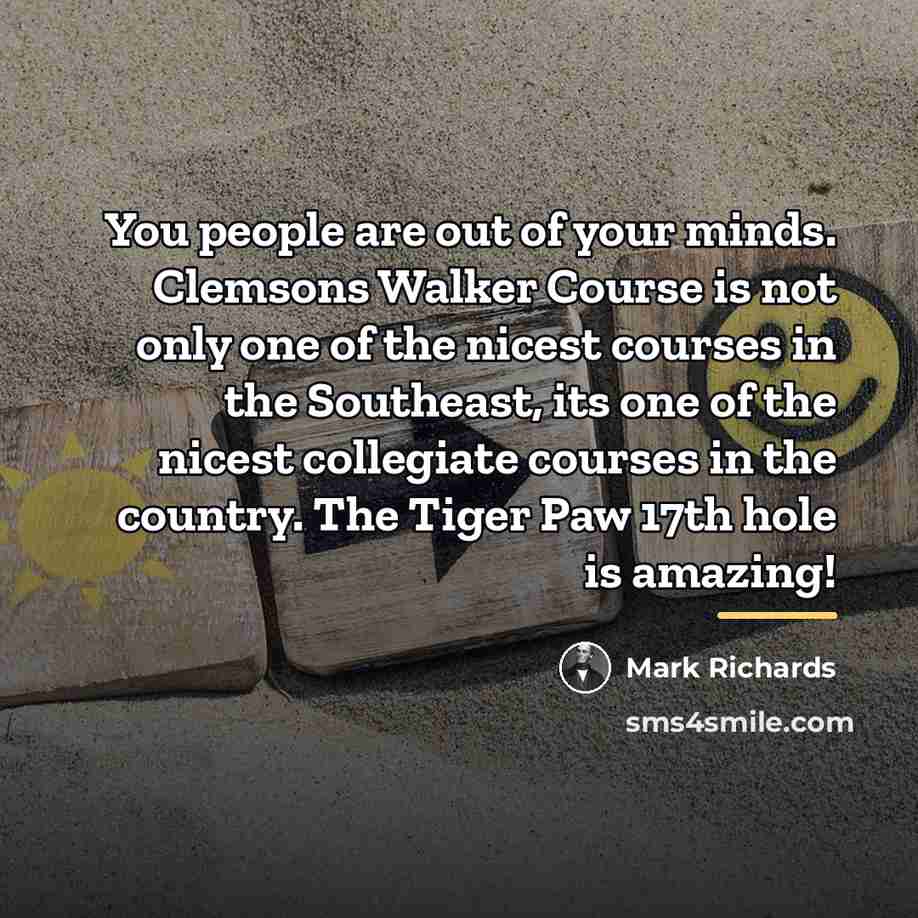 “You people are out of your minds. Clemsons Walker Course…” quote by Mark Richards