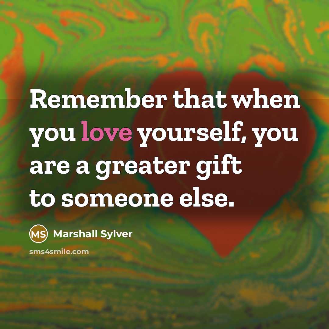 “Remember that when you love yourself, you are a greater…” quote by Marshall Sylver