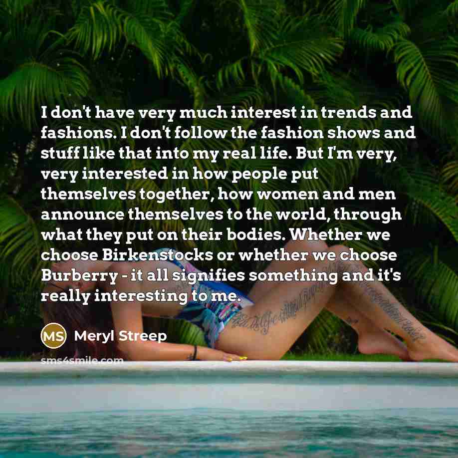 “I don't have very much interest in trends and fashions.…” quote by Meryl Streep