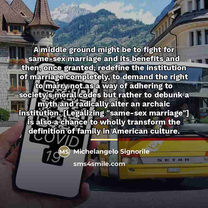 “A middle ground might be to fight for same-sex marriage…” quote by Michelangelo Signorile