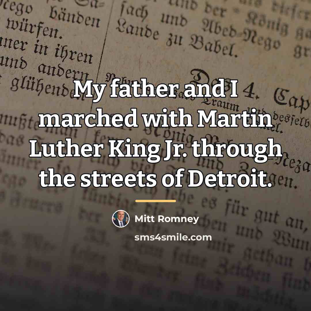 “My father and I marched with Martin Luther King Jr.…” quote by Mitt Romney