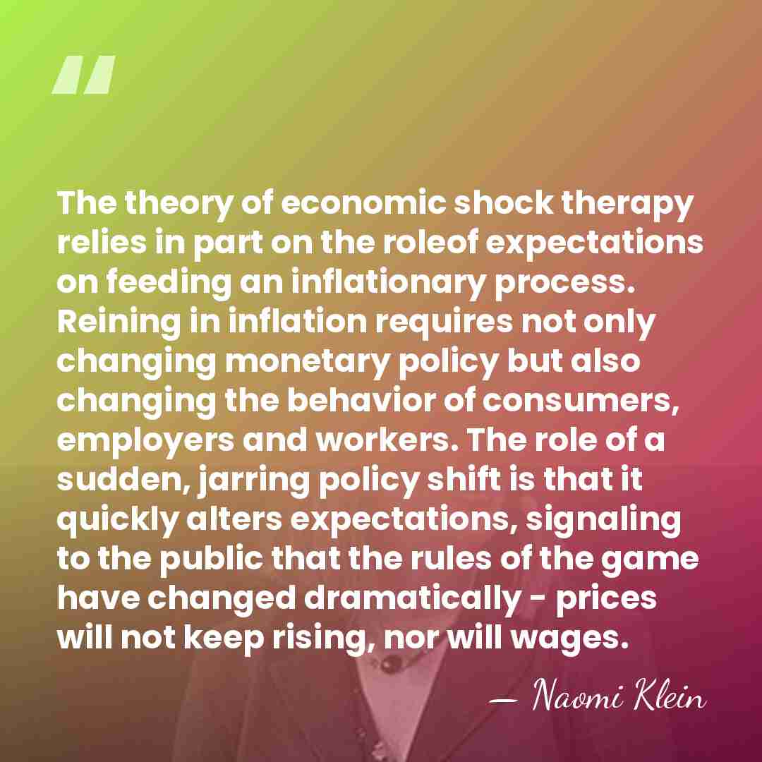 The theory of economic shock therapy relies in part on the roleof&hellip; - Naomi Klein