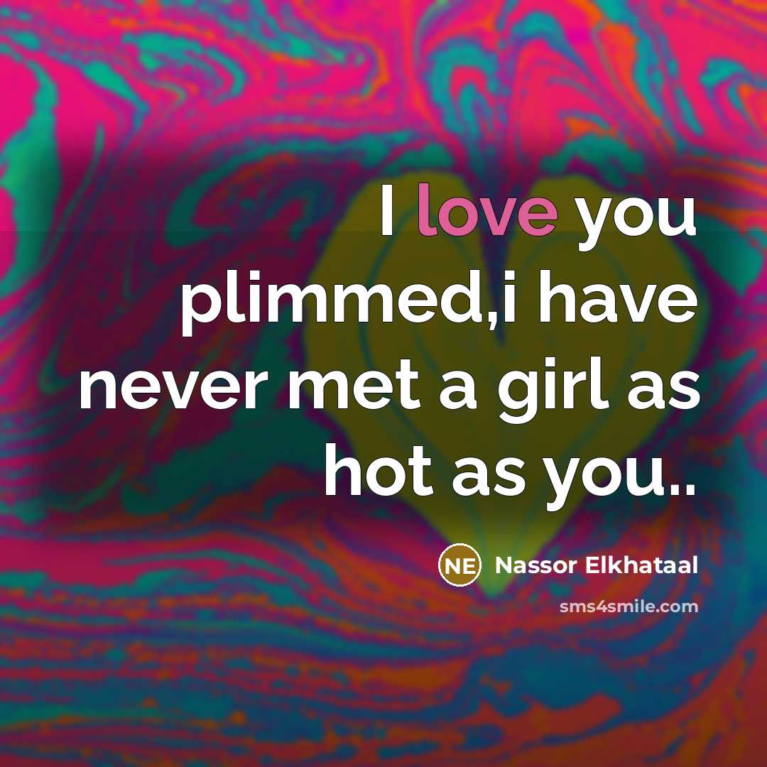 “I love you plimmed,i have never met a girl as…” quote by Nassor Elkhataal