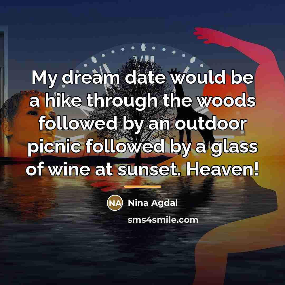 “My dream date would be a hike through the woods…” quote by Nina Agdal