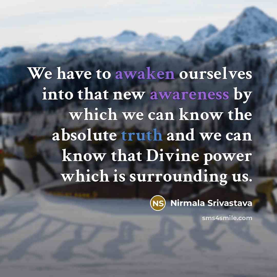 “We have to awaken ourselves into that new awareness by…” quote by Nirmala Srivastava