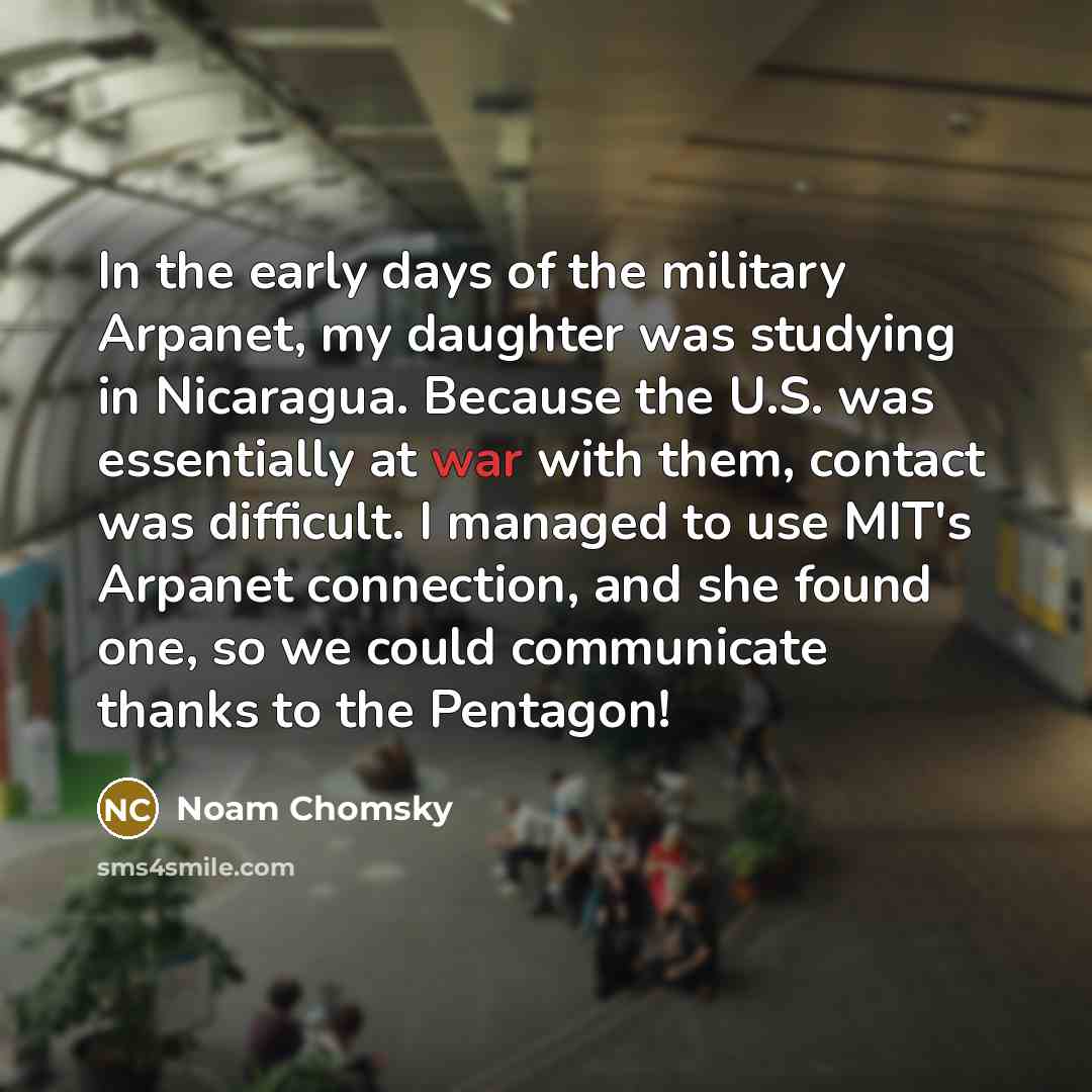 “In the early days of the military Arpanet, my daughter…” quote by Noam Chomsky