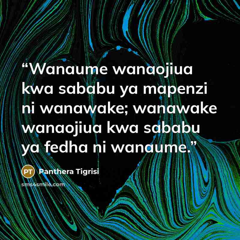 “Wanaume wanaojiua kwa sababu ya mapenzi ni wanawake; wanawake wanaojiua kwa sababu ya fedha ni wanaume.” quote by Panthera Tigrisi