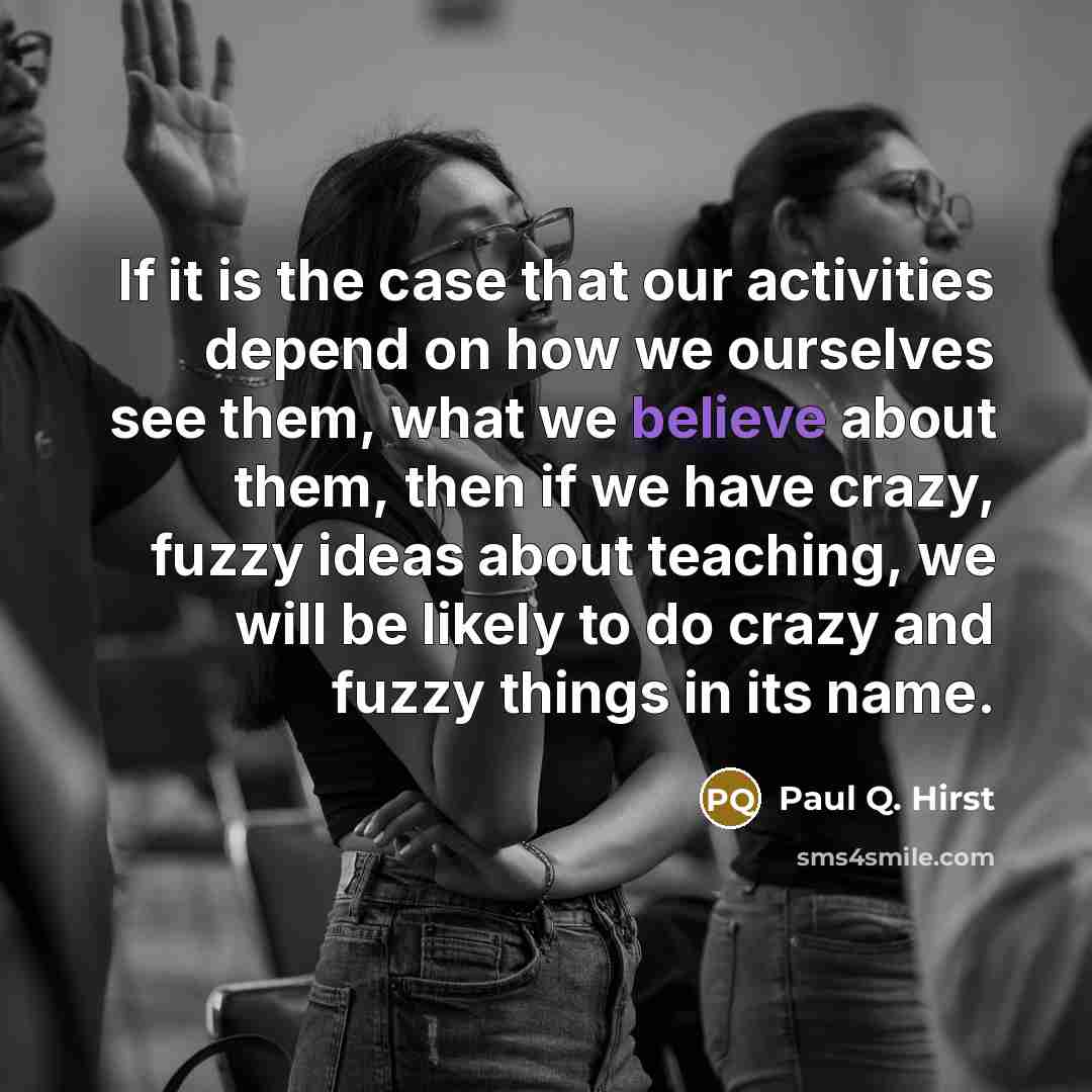 “If it is the case that our activities depend on…” quote by Paul Q. Hirst